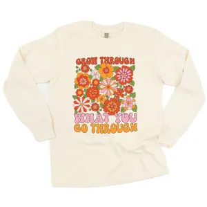 Grow Through What You Go Through - LONG SLEEVE COMFORT COLORS TEE