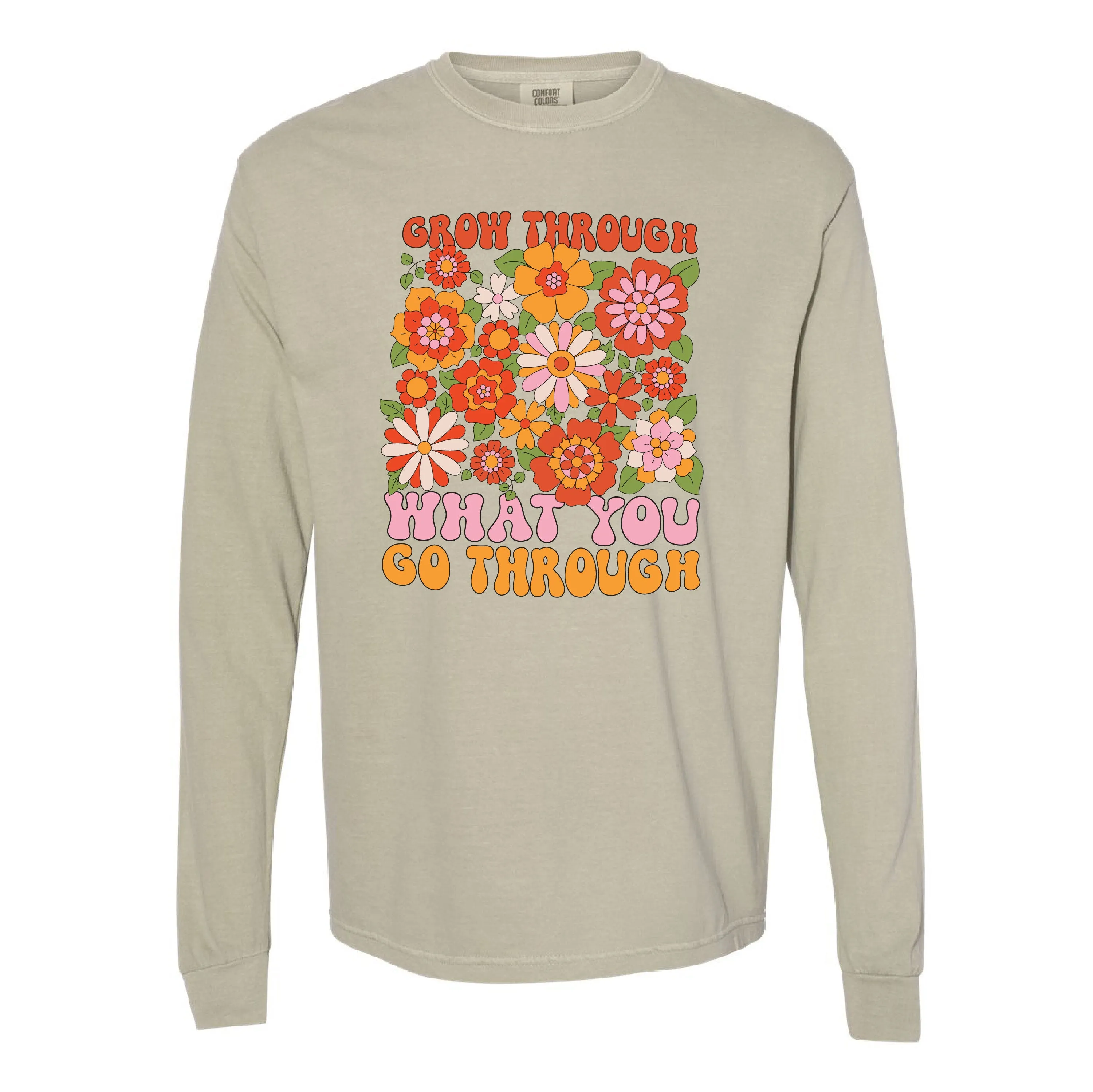 Grow Through What You Go Through - LONG SLEEVE COMFORT COLORS TEE